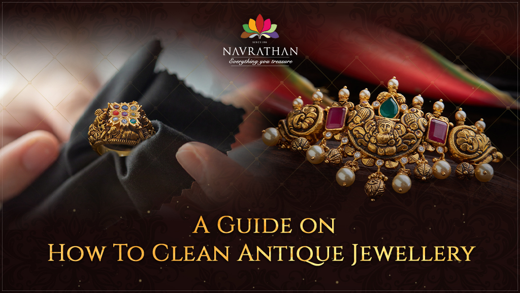A Guide on How to Clean Antique Jewellery