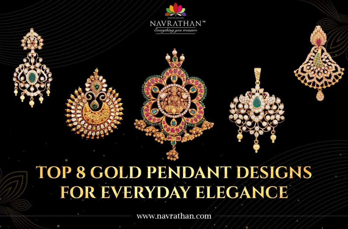 Top 8 Gold Pendant Designs for Everyday Elegance