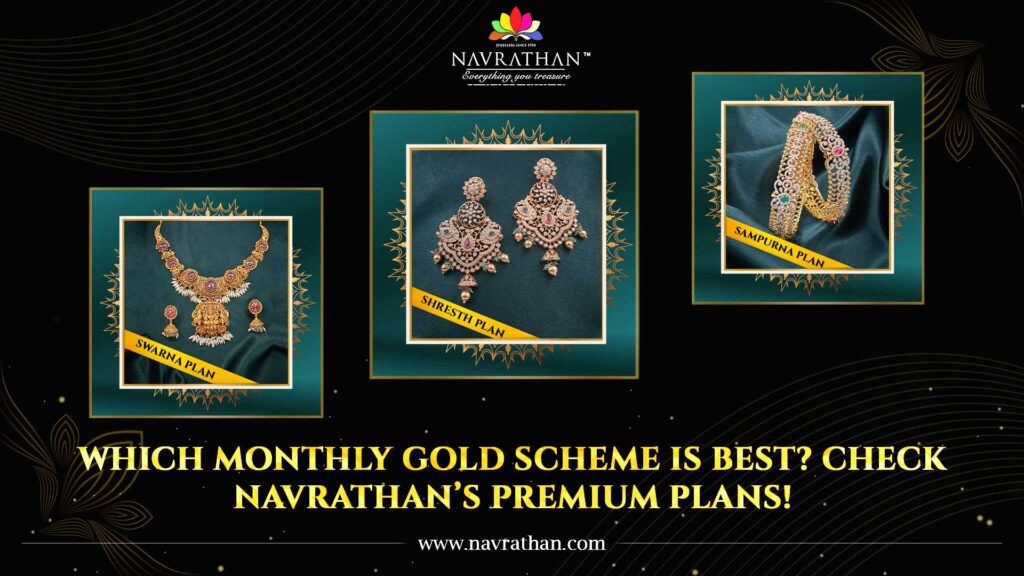 Which Monthly Gold Scheme is Best? Check Navrathan’s Premium Plans!