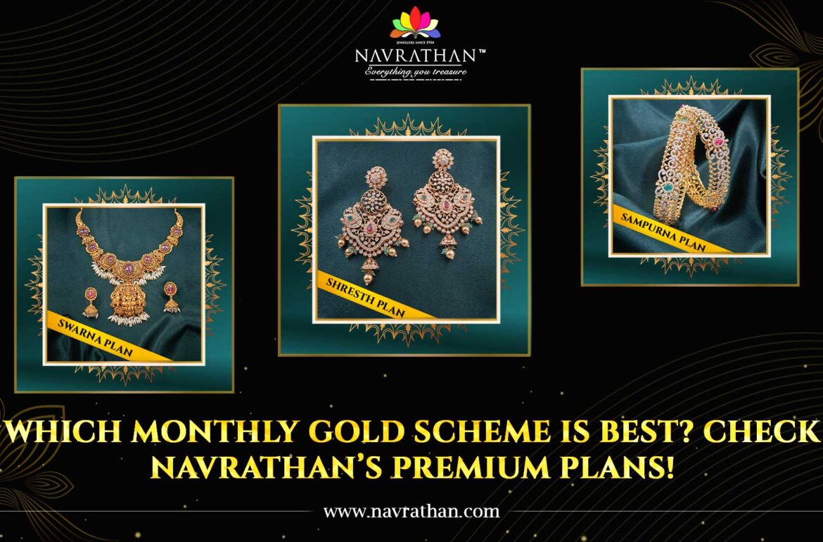 Which Monthly Gold Scheme is Best? Check Navrathan’s Premium Plans!