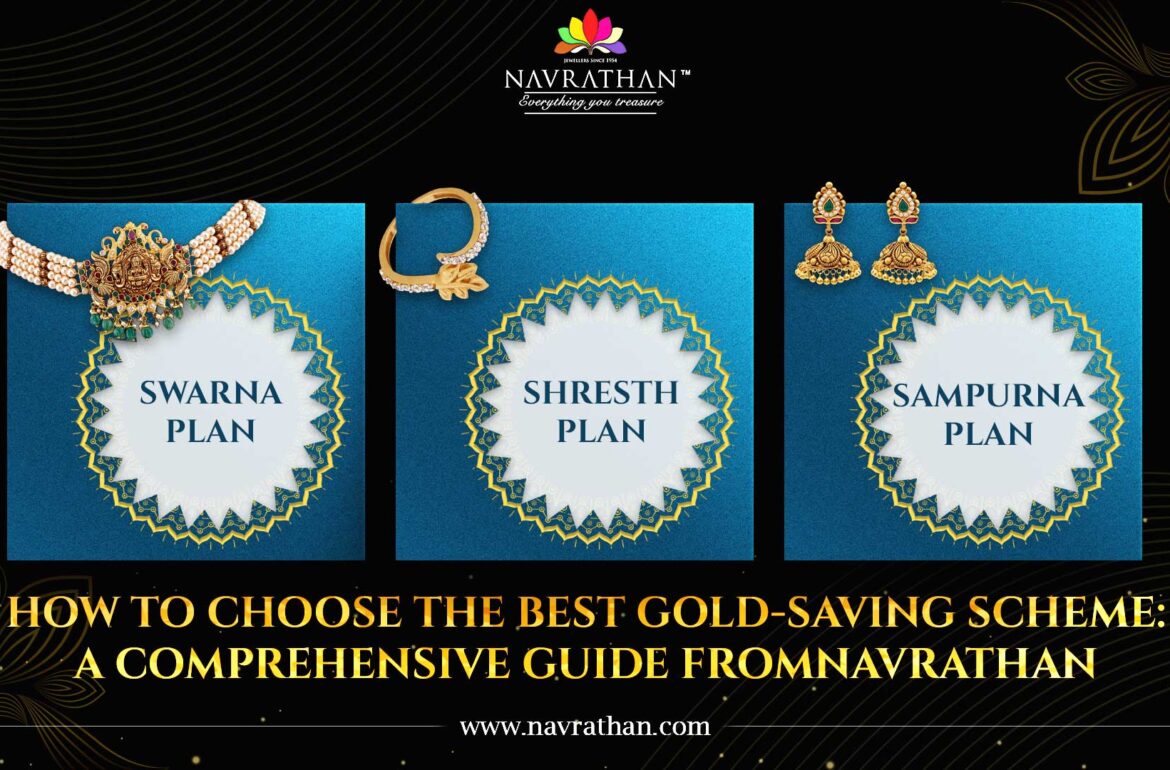 How to Choose the best gold-saving scheme: A Comprehensive Guide from Navrathan