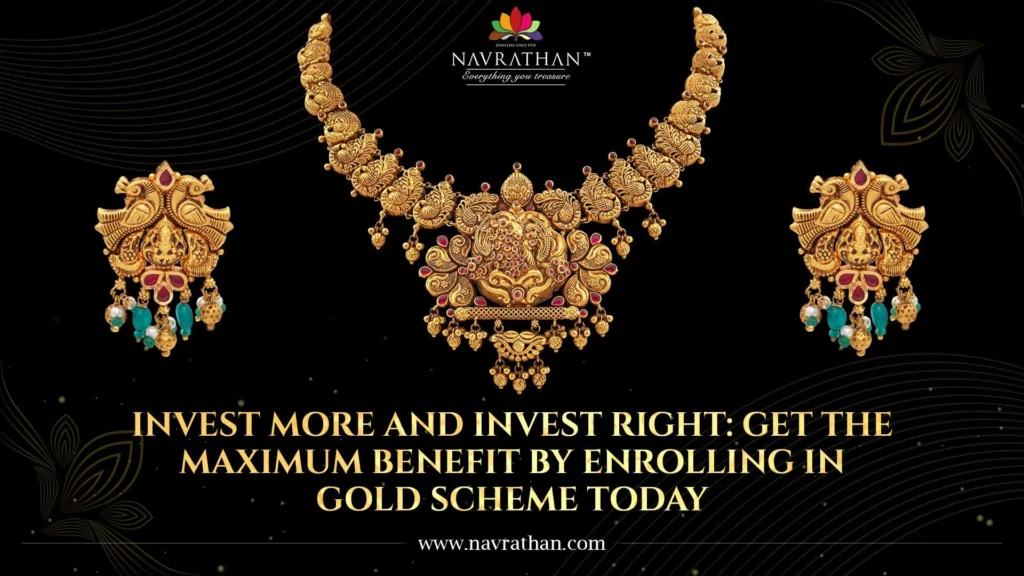 Invest More and Invest Right: Get the Maximum Benefit by Enrolling in a Gold Scheme Today