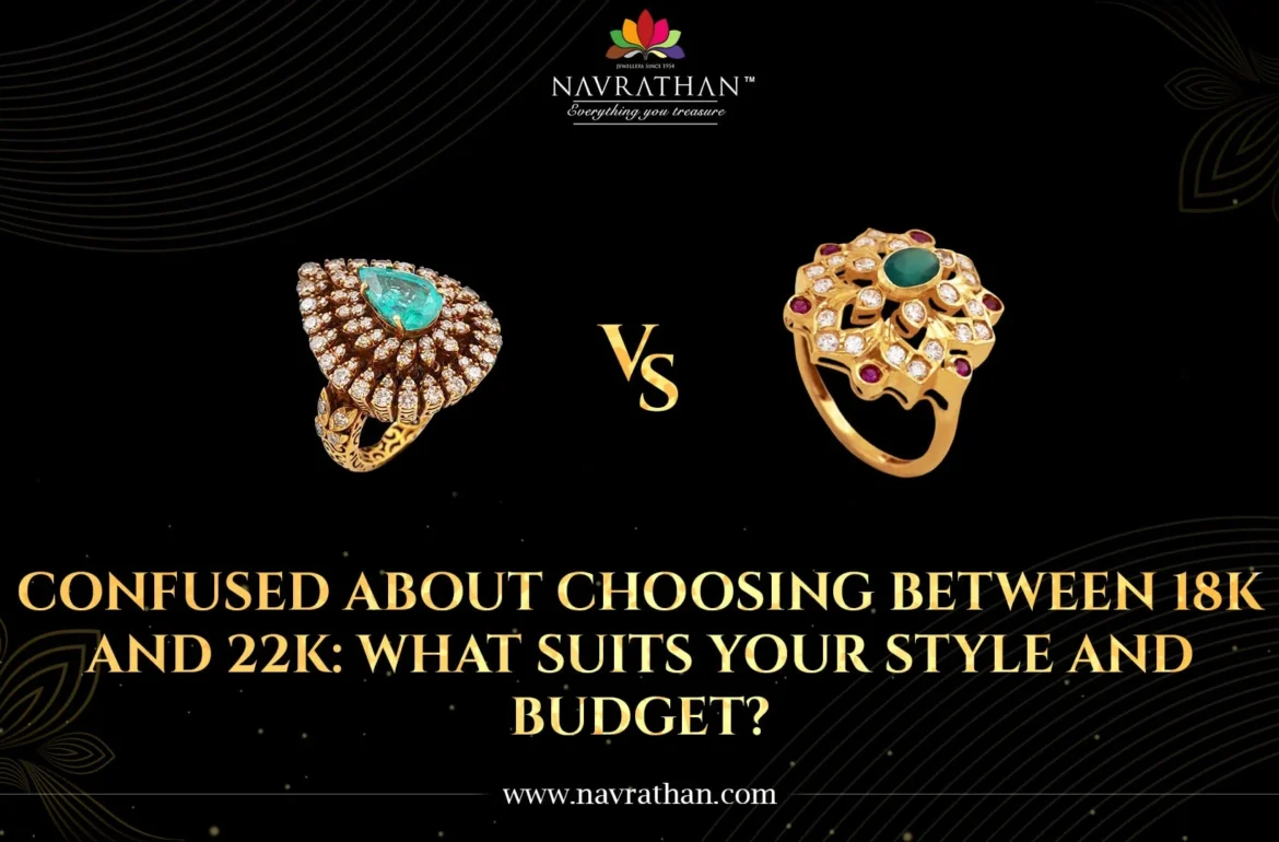 Confused about choosing between 18k and 22k: What Suits Your Style and Budget?